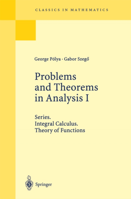 Problems and Theorems in Analysis I : Series. Integral Calculus. Theory of Functions, PDF eBook