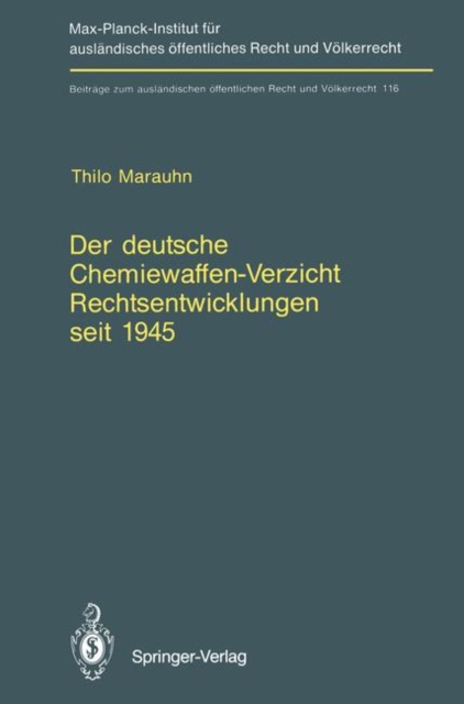 Der deutsche Chemiewaffen-Verzicht Rechtsentwicklungen seit 1945 : Germany’s Renunciation of Chemical Weapons Legal Developments since 1945, Paperback / softback Book