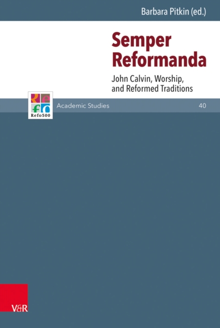 Semper Reformanda : John Calvin, Worship, and Reformed Traditions, PDF eBook
