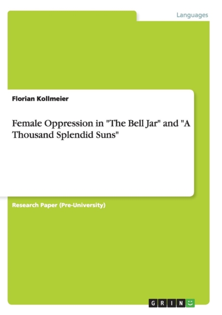 Female Oppression in The Bell Jar and A Thousand Splendid Suns, Paperback / softback Book