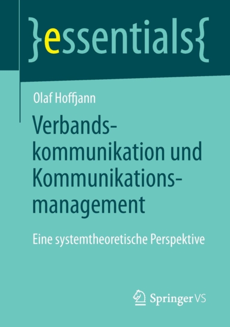 Verbandskommunikation Und Kommunikationsmanagement : Eine Systemtheoretische Perspektive, Paperback / softback Book