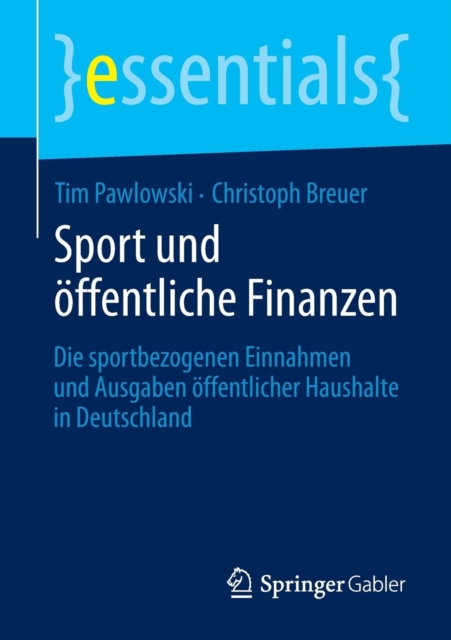 Sport und offentliche Finanzen : Die sportbezogenen Einnahmen und Ausgaben offentlicher Haushalte in Deutschland, Paperback / softback Book