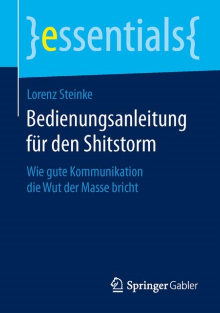 Bedienungsanleitung Fur Den Shitstorm : Wie Gute Kommunikation Die Wut Der Masse Bricht, Paperback / softback Book