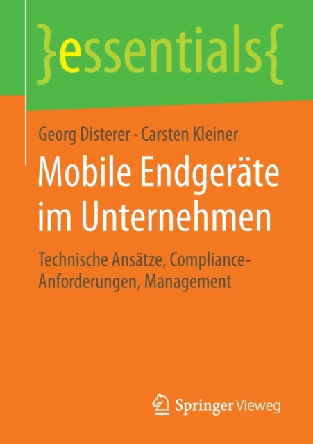 Mobile Endgerate Im Unternehmen : Technische Ansatze, Compliance-Anforderungen, Management, Paperback / softback Book