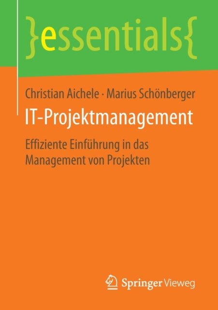 It-Projektmanagement : Effiziente Einfuhrung in Das Management Von Projekten, Paperback / softback Book