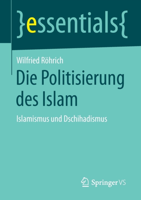 Die Politisierung des Islam : Islamismus und Dschihadismus, Paperback / softback Book