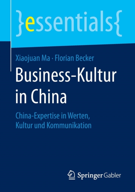 Business-Kultur in China : China-Expertise in Werten, Kultur Und Kommunikation, Paperback / softback Book