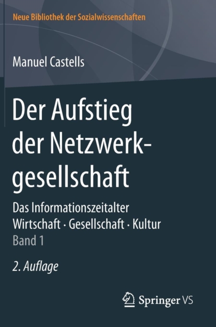 Der Aufstieg der Netzwerkgesellschaft : Das Informationszeitalter. Wirtschaft. Gesellschaft. Kultur. Band 1, Hardback Book