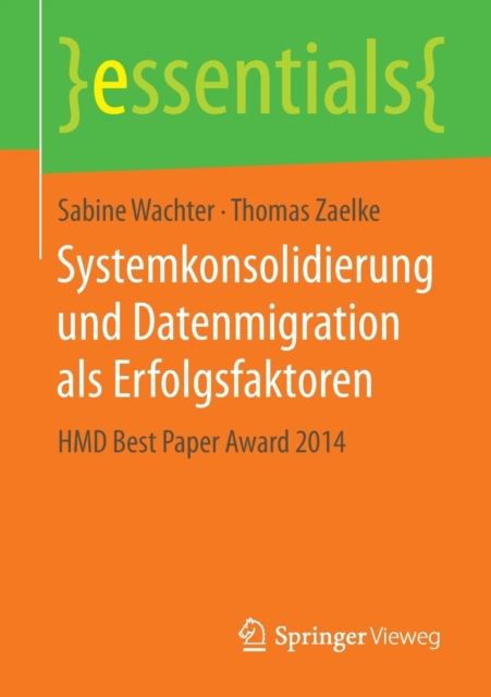 Systemkonsolidierung Und Datenmigration ALS Erfolgsfaktoren : Hmd Best Paper Award 2014, Paperback / softback Book