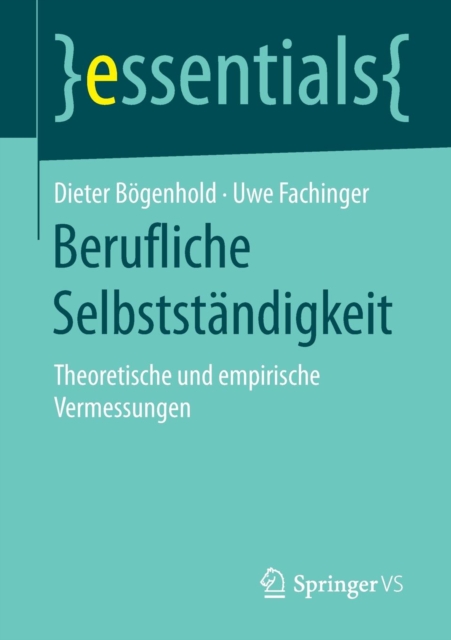 Berufliche Selbststandigkeit : Theoretische und empirische Vermessungen, Paperback / softback Book
