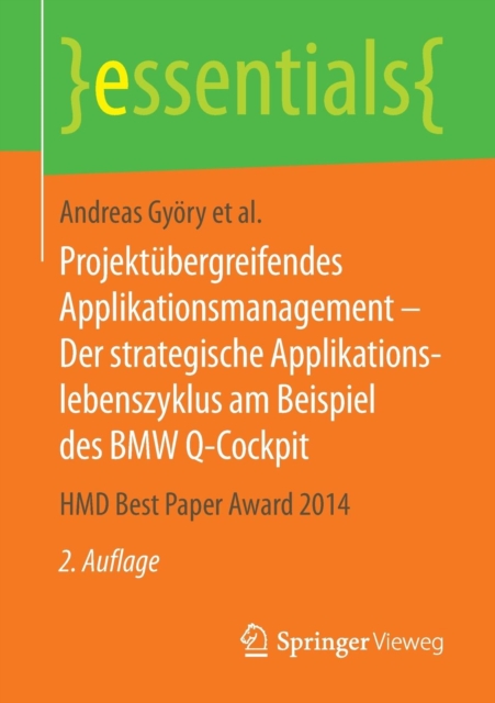 Projektubergreifendes Applikationsmanagement – Der strategische Applikationslebenszyklus am Beispiel des BMW Q-Cockpit : HMD Best Paper Award 2014, Paperback / softback Book