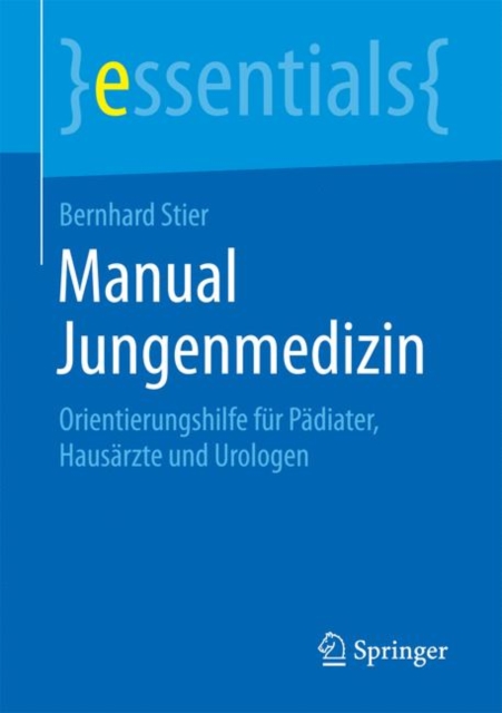 Manual Jungenmedizin : Orientierungshilfe Fur Padiater, Hausarzte Und Urologen, Paperback / softback Book