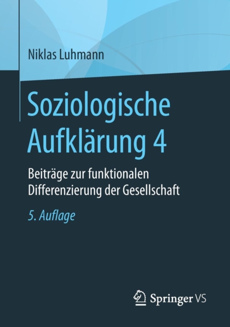Soziologische Aufklarung 4 : Beitrage zur funktionalen Differenzierung der Gesellschaft, Paperback / softback Book