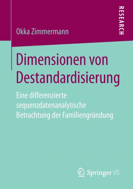 Dimensionen Von Destandardisierung : Eine Differenzierte Sequenzdatenanalytische Betrachtung Der Familiengrundung, Paperback / softback Book