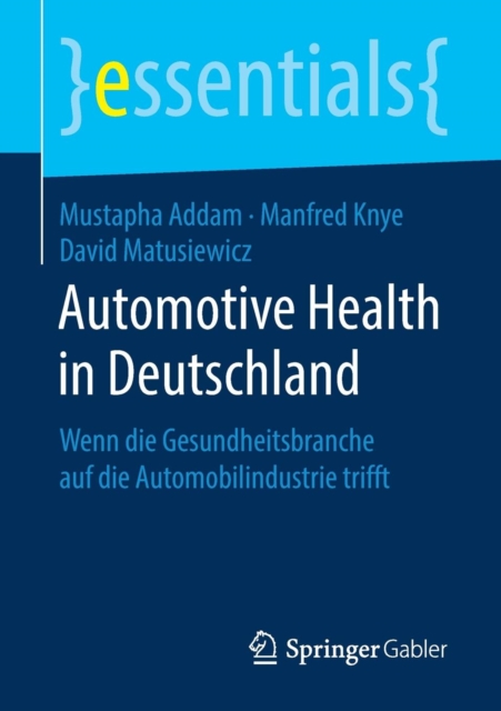 Automotive Health in Deutschland : Wenn Die Gesundheitsbranche Auf Die Automobilindustrie Trifft, Paperback / softback Book