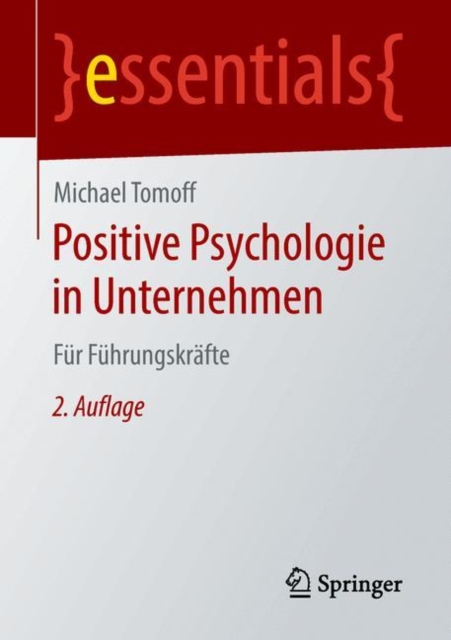 Positive Psychologie in Unternehmen : Fur Fuhrungskrafte, Paperback / softback Book