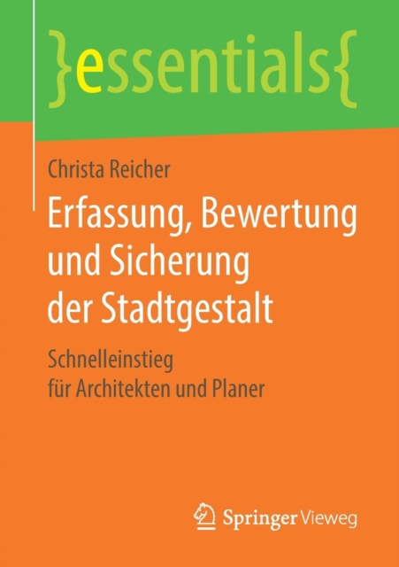 Erfassung, Bewertung und Sicherung der Stadtgestalt : Schnelleinstieg fur Architekten und Planer, Paperback / softback Book