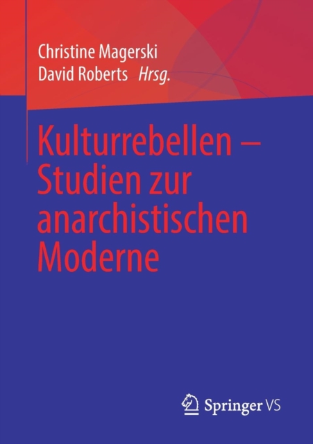 Kulturrebellen - Studien Zur Anarchistischen Moderne, Paperback / softback Book