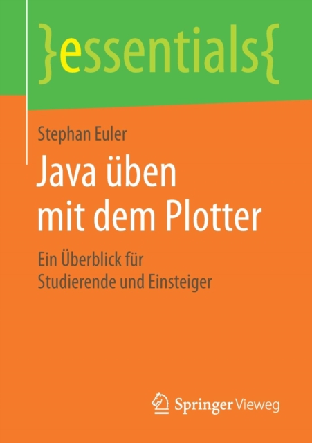 Java uben mit dem Plotter : Ein Uberblick fur Studierende und Einsteiger, Paperback / softback Book