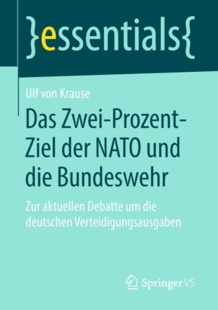 Das Zwei-Prozent-Ziel Der NATO Und Die Bundeswehr : Zur Aktuellen Debatte Um Die Deutschen Verteidigungsausgaben, Paperback / softback Book
