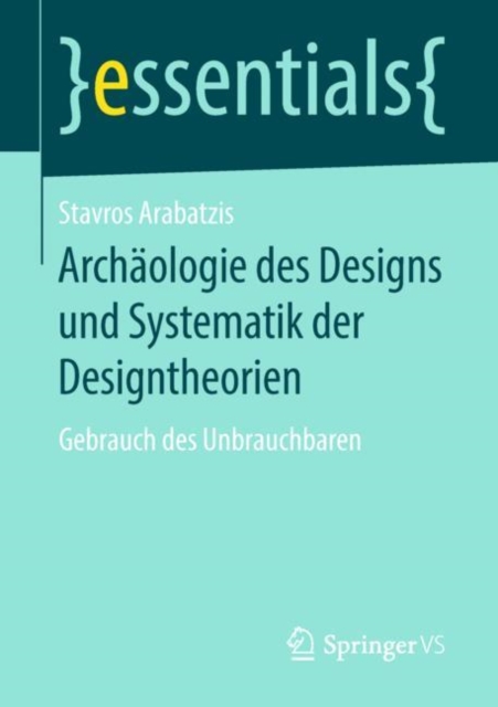 Archaologie Des Designs Und Systematik Der Designtheorien : Gebrauch Des Unbrauchbaren, Paperback / softback Book