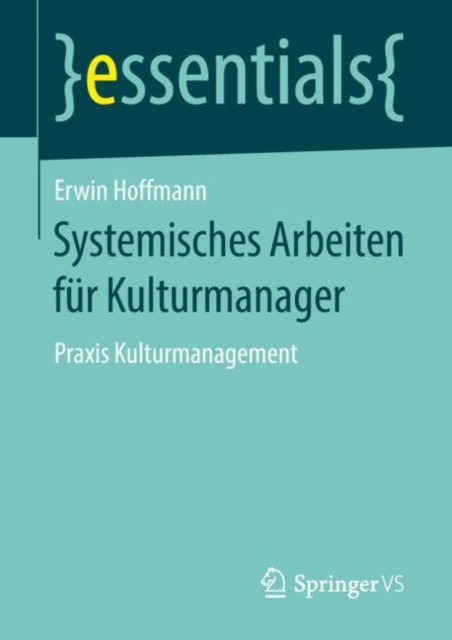 Systemisches Arbeiten Fur Kulturmanager : Praxis Kulturmanagement, Paperback / softback Book