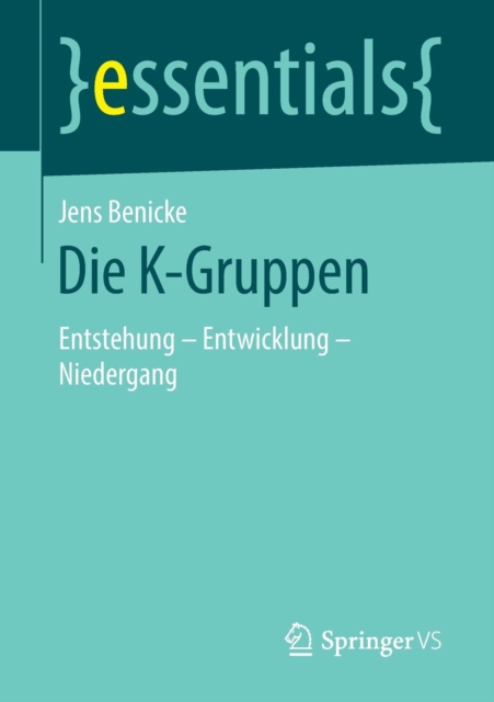 Die K-Gruppen : Entstehung - Entwicklung - Niedergang, Paperback / softback Book