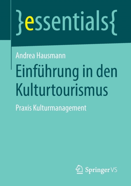 Einfuhrung in den Kulturtourismus : Praxis Kulturmanagement, Paperback / softback Book