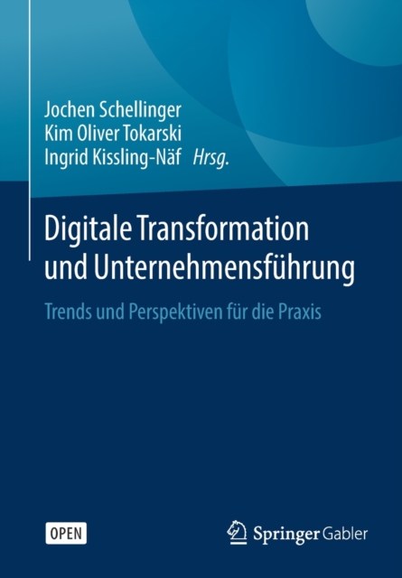 Digitale Transformation und Unternehmensfuhrung : Trends und Perspektiven fur die Praxis, Paperback / softback Book