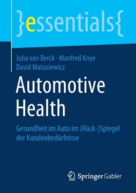 Automotive Health : Gesundheit Im Auto Im (Ruck-)Spiegel Der Kundenbedurfnisse, Paperback / softback Book