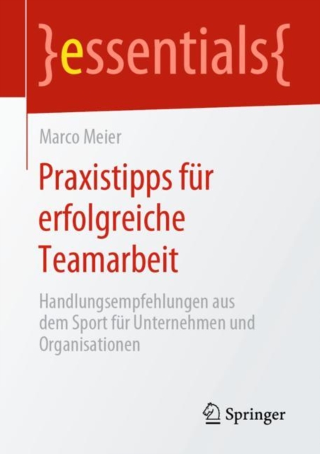 Praxistipps Fur Erfolgreiche Teamarbeit : Handlungsempfehlungen Aus Dem Sport Fur Unternehmen Und Organisationen, Paperback / softback Book