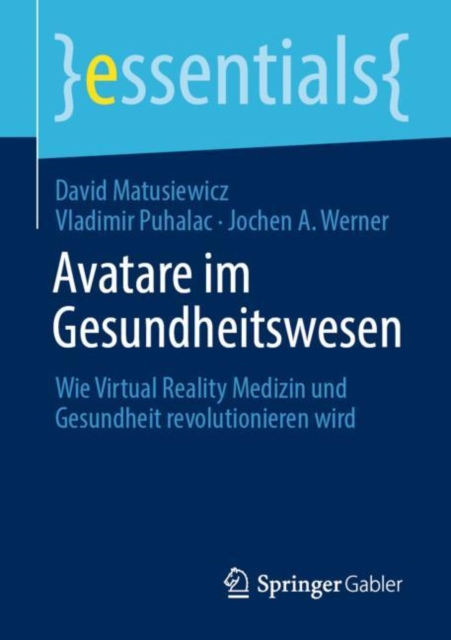 Avatare im Gesundheitswesen : Wie Virtual Reality Medizin und Gesundheit revolutionieren wird, Paperback / softback Book