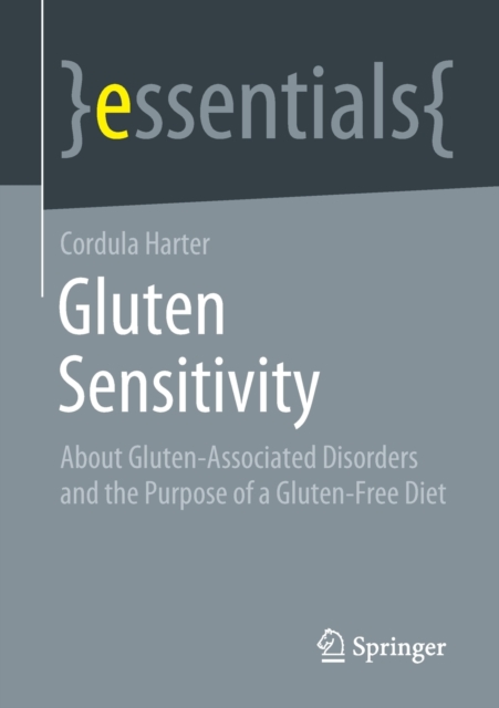 Gluten Sensitivity : About Gluten-Associated Disorders and the Purpose of a Gluten-Free Diet, Paperback / softback Book