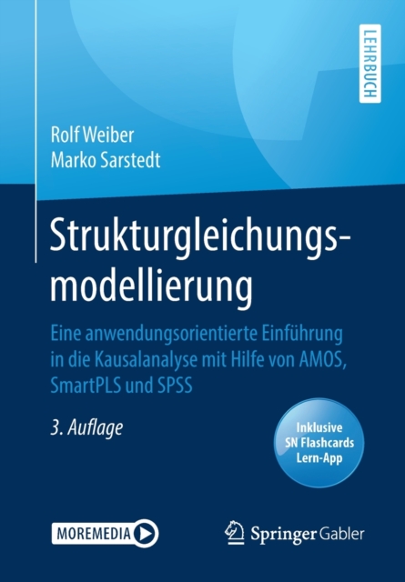 Strukturgleichungsmodellierung : Eine Anwendungsorientierte Einfuhrung in Die Kausalanalyse Mit Hilfe Von Amos, Smartpls Und SPSS, Mixed media product Book