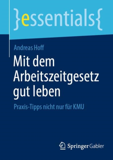Mit Dem Arbeitszeitgesetz Gut Leben : Praxis-Tipps Nicht Nur Fur Kmu, Paperback / softback Book