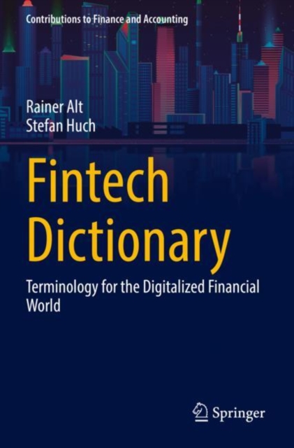 Fintech Dictionary : Terminology for the Digitalized Financial World, Paperback / softback Book