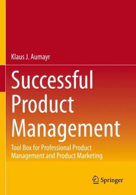 Successful Product Management : Tool Box for Professional Product Management and Product Marketing, Paperback / softback Book