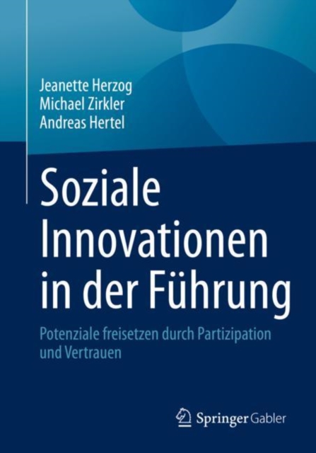 Soziale Innovationen in der Fuhrung : Potenziale freisetzen durch Partizipation und Vertrauen, Paperback / softback Book