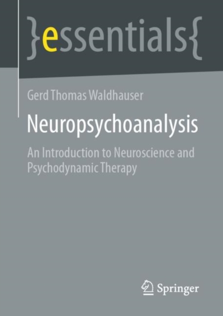 Neuropsychoanalysis : An Introduction to Neuroscience and Psychodynamic Therapy, Paperback / softback Book