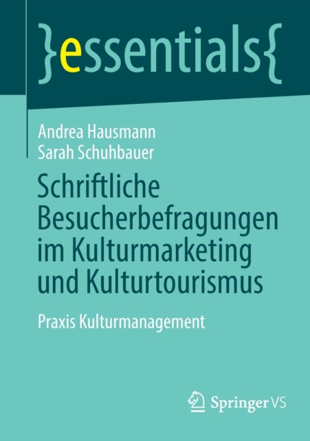 Schriftliche Besucherbefragungen im Kulturmarketing und Kulturtourismus : Praxis Kulturmanagement, Paperback / softback Book