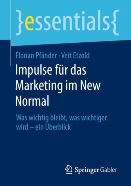 Impulse fur das Marketing im New Normal : Was wichtig bleibt, was wichtiger wird – ein Uberblick, Paperback / softback Book