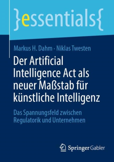 Der Artificial Intelligence Act als neuer Massstab fur kunstliche Intelligenz : Das Spannungsfeld zwischen Regulatorik und Unternehmen, Paperback / softback Book