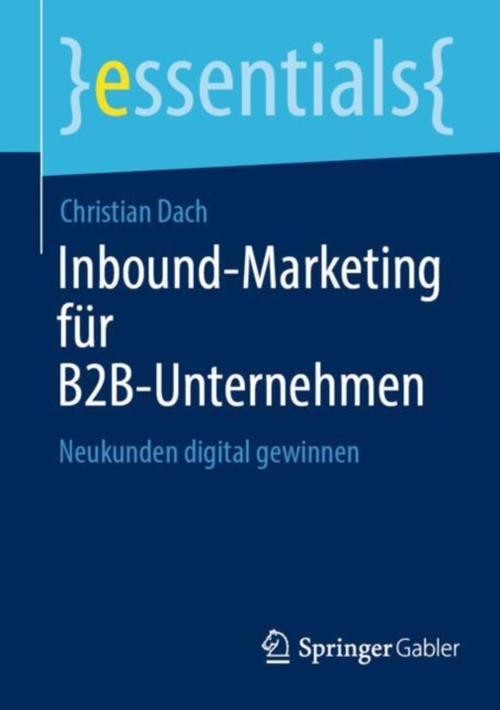 Inbound-Marketing fur B2B-Unternehmen : Neukunden digital gewinnen, Paperback / softback Book