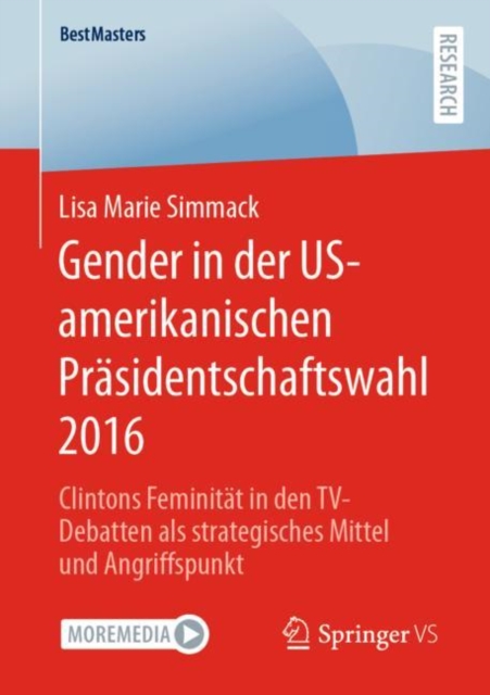 Gender in der US-amerikanischen Prasidentschaftswahl 2016 : Clintons Feminitat in den TV-Debatten als strategisches Mittel und Angriffspunkt, Paperback / softback Book