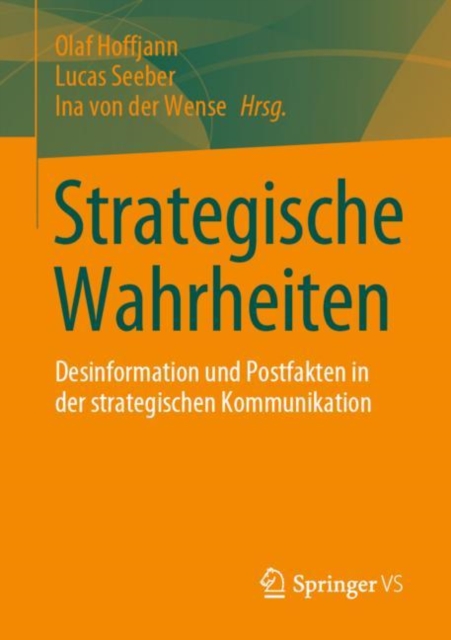 Strategische Wahrheiten : Desinformation und Postfakten in der strategischen Kommunikation, Paperback / softback Book