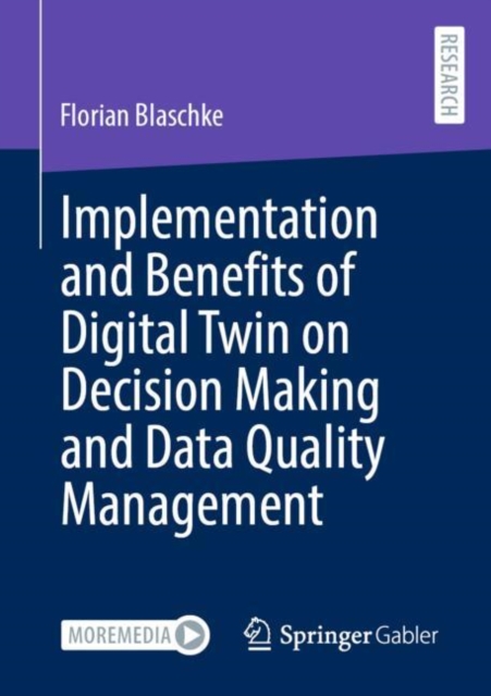 Implementation and Benefits of Digital Twin on Decision Making and Data Quality Management, Paperback / softback Book