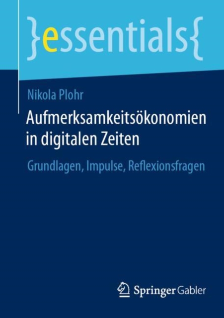 Aufmerksamkeitsokonomien in digitalen Zeiten : Grundlagen, Impulse, Reflexionsfragen, Paperback / softback Book
