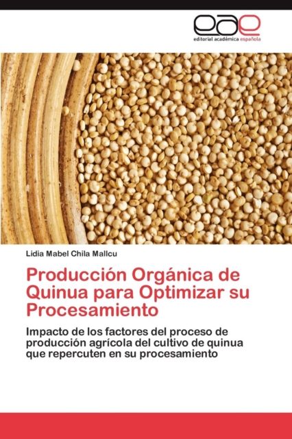 Produccion Organica de Quinua Para Optimizar Su Procesamiento, Paperback / softback Book