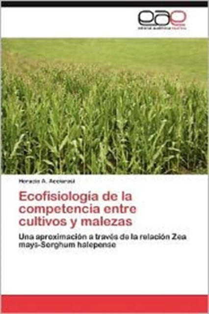 Ecofisiologia de La Competencia Entre Cultivos y Malezas, Paperback / softback Book