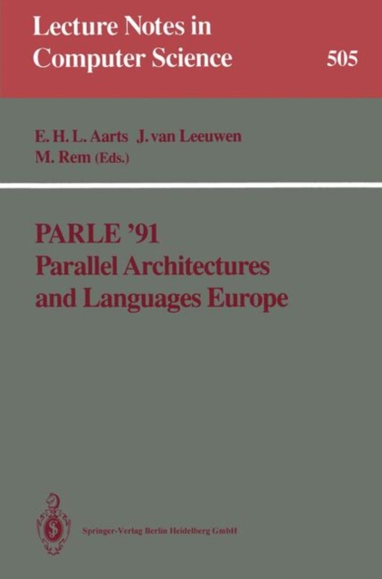 Parle '91 Parallel Architectures and Languages Europe : Volume I: Parallel Architectures and Algorithms Eindhoven, The Netherlands, June 10-13, 1991 Proceedings, Paperback / softback Book